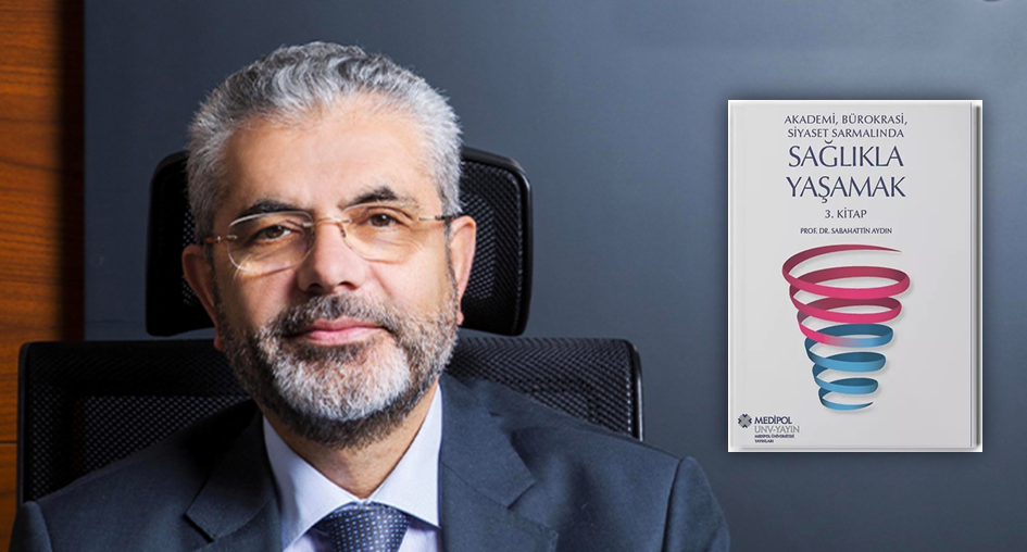 “Akademi, Bürokrasi, Siyaset Sarmalında Sağlıkla Yaşamak- 3” yayınlandı!